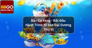 Bắn Cá Xèng - Bắt Đầu Hành Trình Đi Săn Đại Dương Thú Vị 31 Bắn Cá Xèng - Bắt Đầu Hành Trình Đi Săn Đại Dương Thú Vị