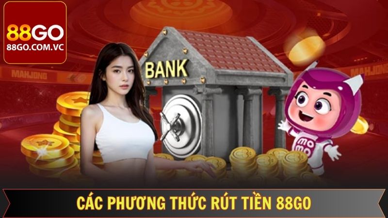 Rút Tiền 88Go - Nhanh Chóng, Tiện Lợi, Chỉ Vài Thao Tác  3 Các hình thức rút tiền 88Go phổ biến