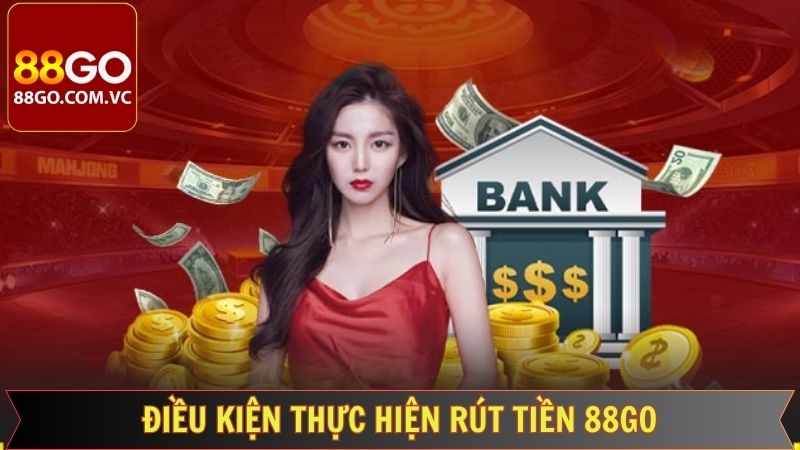 Rút Tiền 88Go - Nhanh Chóng, Tiện Lợi, Chỉ Vài Thao Tác  2 Điều cần có để thực hiện tiến trình rút tiền