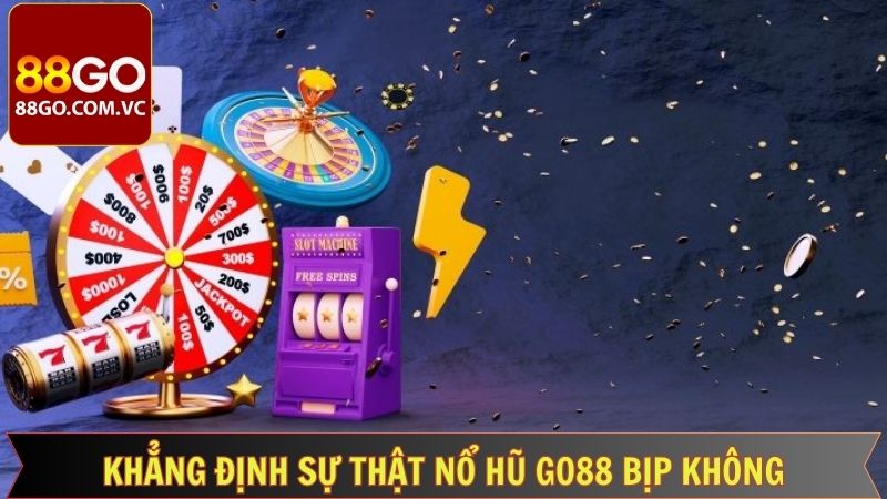 Sự Thật Nổ Hũ Go88 Bịp Không? Góc Nhìn Khách Quan  3 Thông tin về sự Thật Nổ Hũ Go88 Bịp Không