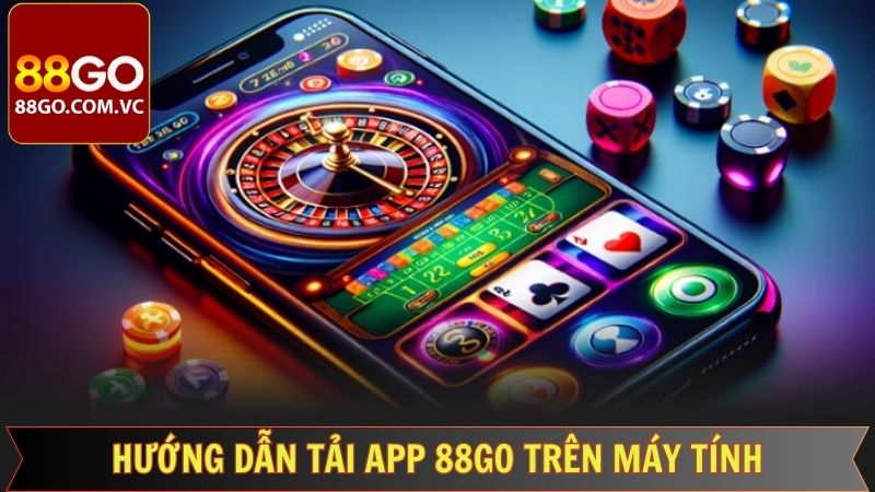 Tải App 88Go - Tải App Ngay Nhận Về Phần Thưởng Khủng  4 Cách cài đặt ứng dụng của nền tảng về máy tính