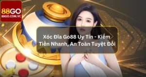 Xóc Đĩa Go88 Uy Tín - Kiếm Tiền Nhanh, An Toàn Tuyệt Đối 43 Xóc Đĩa Go88 Uy Tín - Kiếm Tiền Nhanh, An Toàn Tuyệt Đối