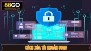 Cách Xóa Tài Khoản 88GO - Hướng Dẫn Thực Hiện Nhanh Chóng 8 Cách Xóa Tài Khoản 88GO - Hướng Dẫn Thực Hiện Nhanh Chóng